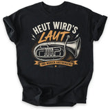 Heut Wird’s Laut