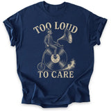 Too Loud To Care